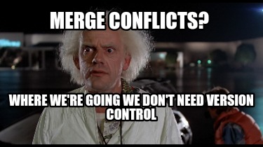 merge-conflicts-where-were-going-we-dont-need-version-control