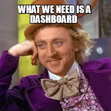 what-we-need-is-a-dashboard