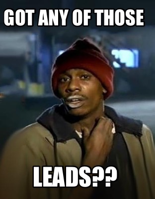 got-any-of-those-leads