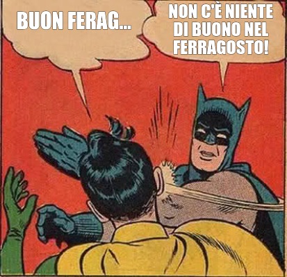 buon-ferag...-non-c-niente-di-buono-nel-ferragosto