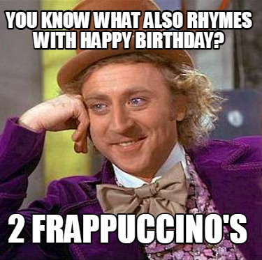 you-know-what-also-rhymes-with-happy-birthday-2-frappuccinos