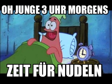 oh-junge-3-uhr-morgens-zeit-fr-nudeln