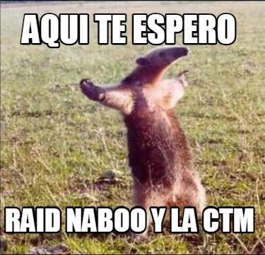 aqui-te-espero-raid-naboo-y-la-ctm