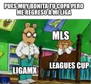 pues-muy-bonita-tu-copa-pero-me-regreso-a-mi-liga-ligamx-mls-leagues-cup4