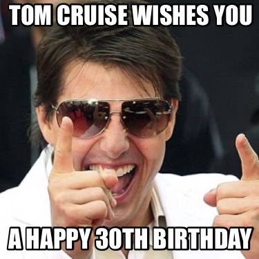 tom-cruise-wishes-you-a-happy-30th-birthday