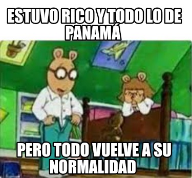 estuvo-rico-y-todo-lo-de-panam-pero-todo-vuelve-a-su-normalidad