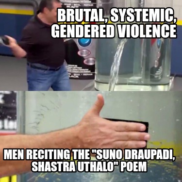 brutal-systemic-gendered-violence-men-reciting-the-suno-draupadi-shastra-uthalo-