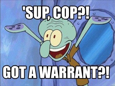 sup-cop-got-a-warrant