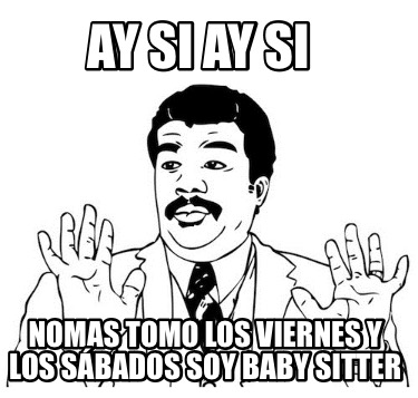 ay-si-ay-si-nomas-tomo-los-viernes-y-los-sbados-soy-baby-sitter