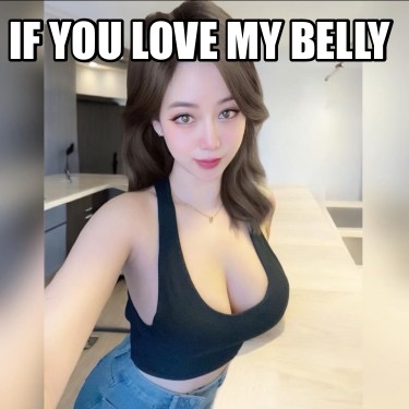 if-you-love-my-belly