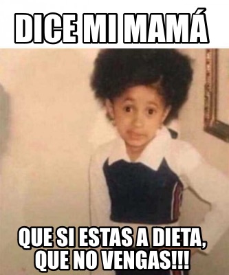 dice-mi-mam-que-si-estas-a-dieta-que-no-vengas