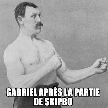 gabriel-aprs-la-partie-de-skipbo