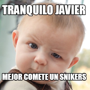 tranquilo-javier-mejor-comete-un-snikers