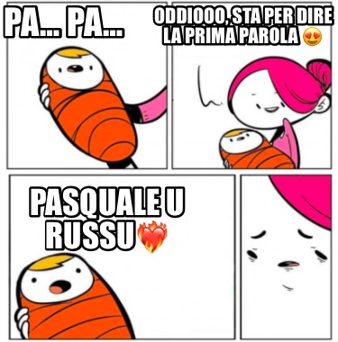 pa-pa-oddiooo-sta-per-dire-la-prima-parola-pasquale-u-russu