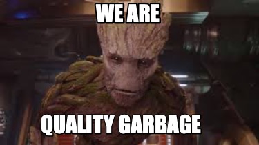 we-are-quality-garbage