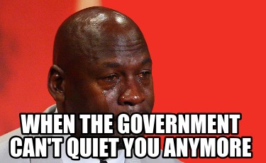 when-the-government-cant-quiet-you-anymore