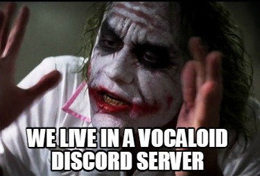 we-live-in-a-vocaloid-discord-server