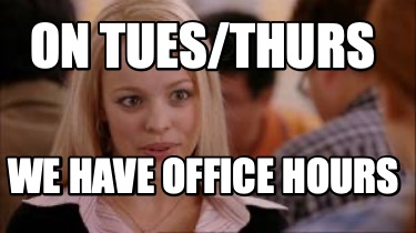 on-tuesthurs-we-have-office-hours