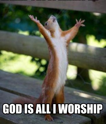 god-is-all-i-worship