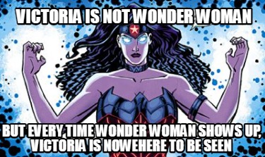 victoria-is-not-wonder-woman-but-every-time-wonder-woman-shows-up-victoria-is-no