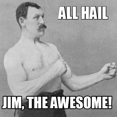 all-hail-jim-the-awesome