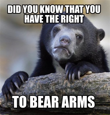 did-you-know-that-you-have-the-right-to-bear-arms