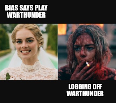 bias-says-play-warthunder-logging-off-warthunder