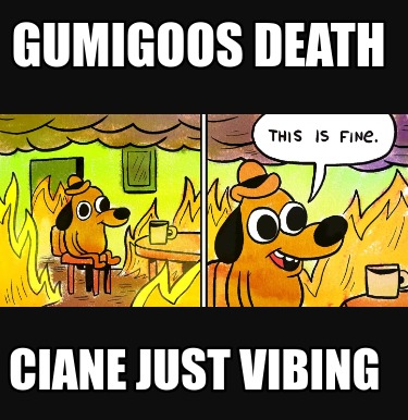 gumigoos-death-ciane-just-vibing