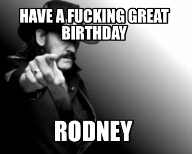 have-a-fucking-great-birthday-rodney