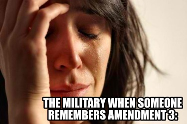 the-military-when-someone-remembers-amendment-3