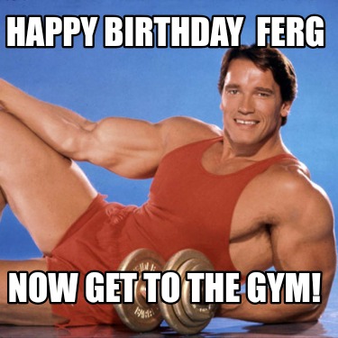 happy-birthday-ferg-now-get-to-the-gym