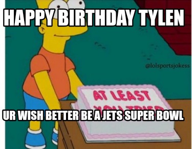 happy-birthday-tylen-ur-wish-better-be-a-jets-super-bowl