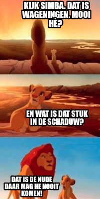 kijk-simba.-dat-is-wageningen.-mooi-h-dat-is-de-nude-daar-mag-he-nooit-komen-en-