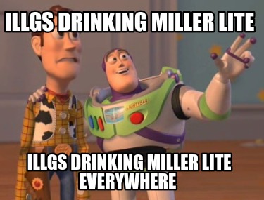 illgs-drinking-miller-lite-illgs-drinking-miller-lite-everywhere