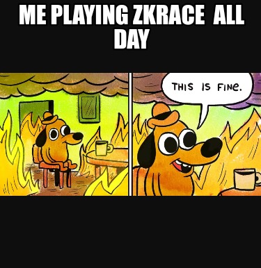 me-playing-zkrace-all-day