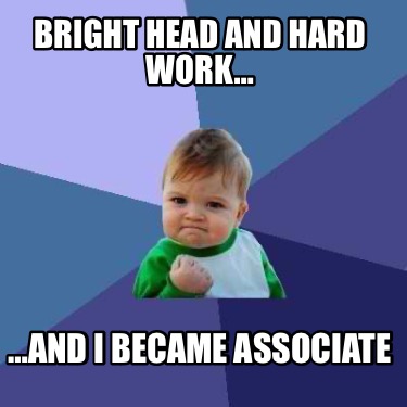 bright-head-and-hard-work-and-i-became-associate