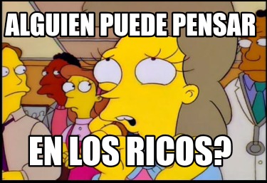 alguien-puede-pensar-en-los-ricos