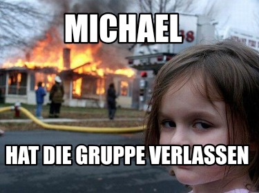 michael-hat-die-gruppe-verlassen