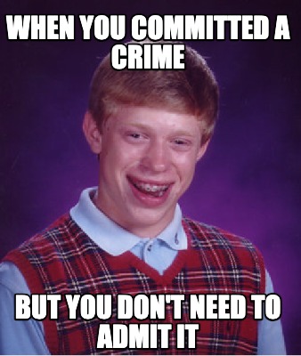 when-you-committed-a-crime-but-you-dont-need-to-admit-it