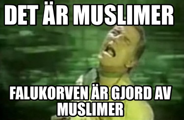 det-r-muslimer-falukorven-r-gjord-av-muslimer