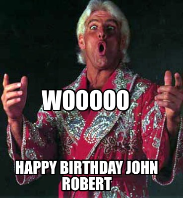 wooooo-happy-birthday-john-robert