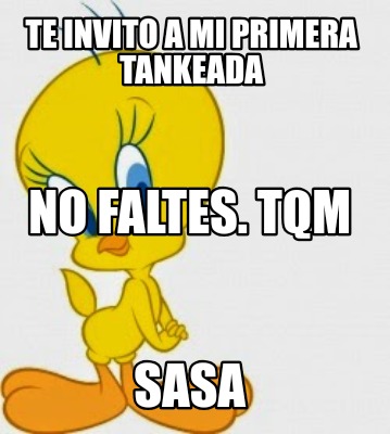 te-invito-a-mi-primera-tankeada-sasa-no-faltes.-tqm