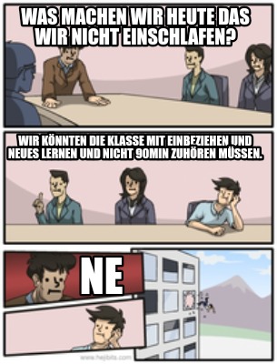 was-machen-wir-heute-das-wir-nicht-einschlafen-ne-wir-knnten-die-klasse-mit-einb