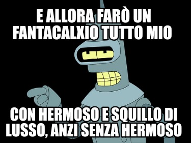 e-allora-far-un-fantacalxio-tutto-mio-con-hermoso-e-squillo-di-lusso-anzi-senza-