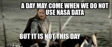 a-day-may-come-when-we-do-not-use-nasa-data-but-it-is-not-this-day