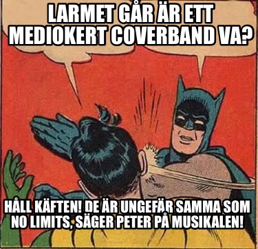 larmet-gr-r-ett-mediokert-coverband-va-hll-kften-de-r-ungefr-samma-som-no-limits