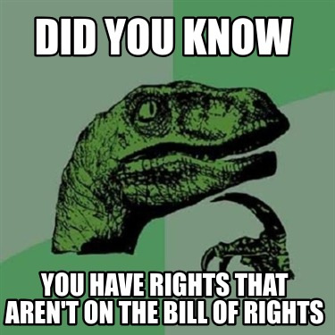 did-you-know-you-have-rights-that-arent-on-the-bill-of-rights