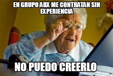 en-grupo-abx-me-contratan-sin-experiencia-no-puedo-creerlo