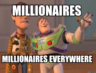 millionaires-millionaires-everywhere