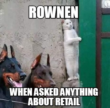 rownen-when-asked-anything-about-retail